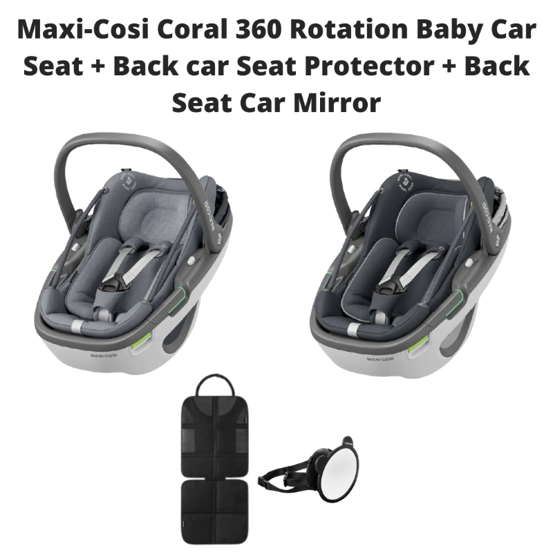 baby-fair Maxi-Cosi Coral 360 Rotation Baby Car Seat + Back car Seat Protector + Back Seat Car Mirror